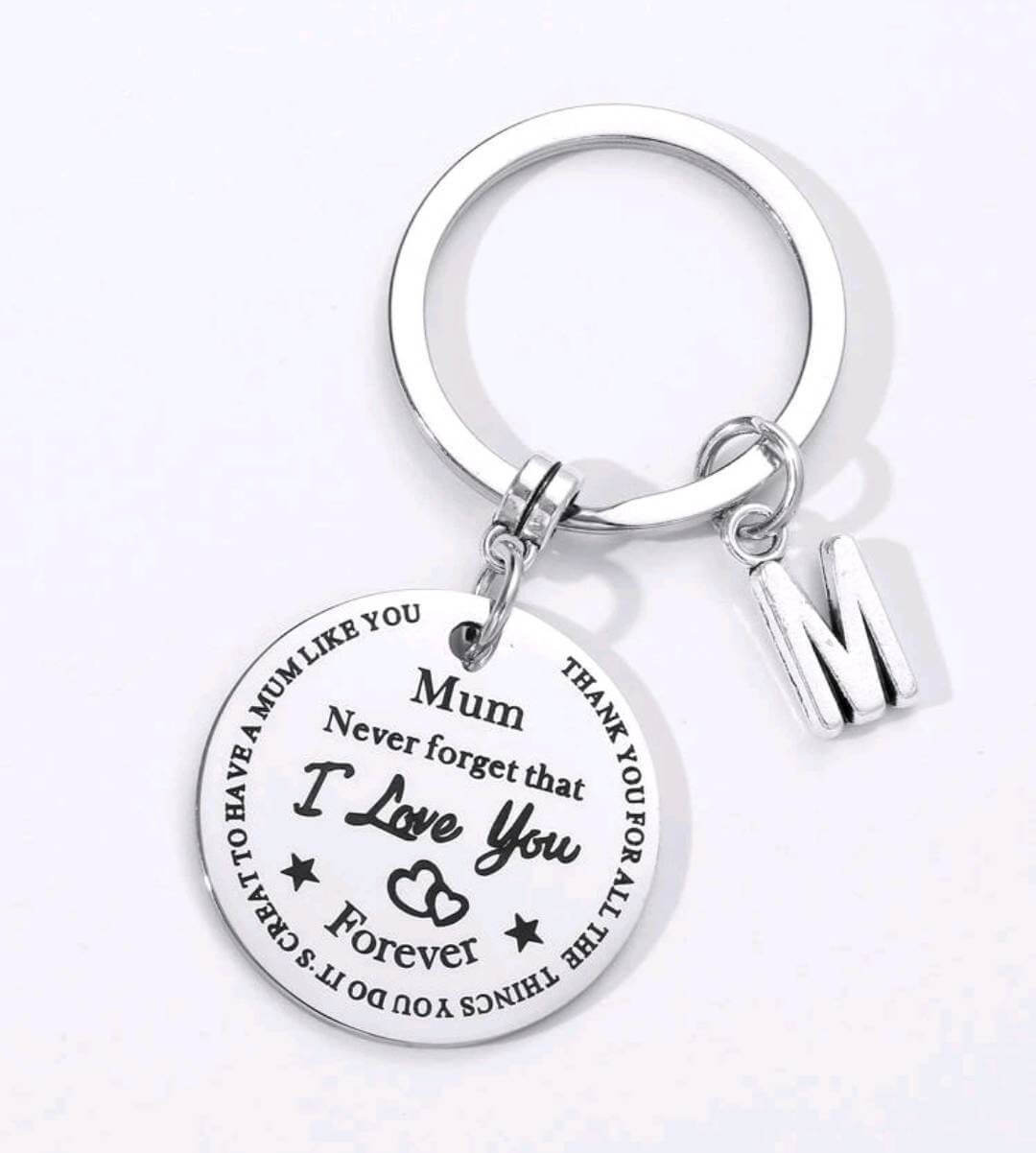 Keyring - mum never forget that I love you forever