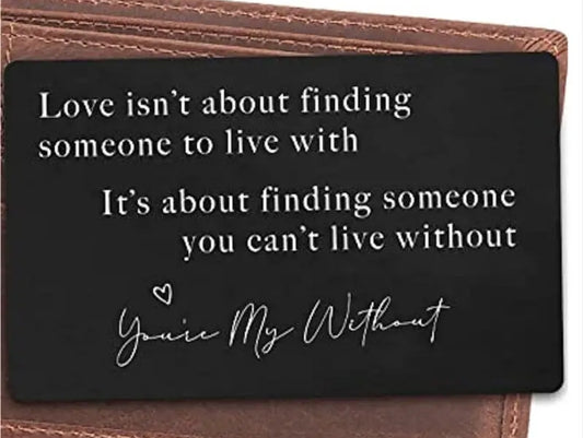 Wallet Card - metal note - cant live without