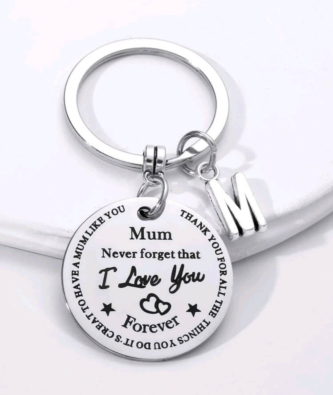 Keyring - mum never forget that I love you forever
